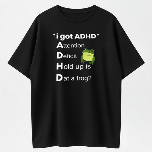 100% Cotton "ADHD Frog" Funny Attention Deficit Humor Graphic T-Shirt