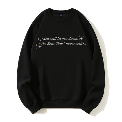 Men will let you down Colorful Quotes T-Shirt, Sweatshirt, Hoodie Cozy Cotton-Poly Blend All Seasons Classic Fit & Crew Neckline