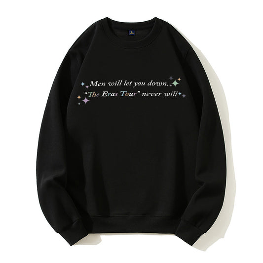 Men will let you down Colorful Quotes T-Shirt, Sweatshirt, Hoodie Cozy Cotton-Poly Blend All Seasons Classic Fit & Crew Neckline