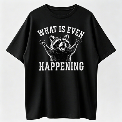 Casual Streetwear T-shirt, Funny Confused Raccoon Graphic, Sarcastic "What Is Even Happening"
