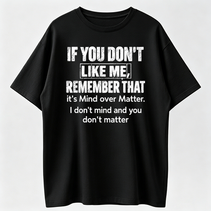 Funny Tee Made Me Buy This Sarcastic Tee - I Don't Mind, You Don't Matter - Funny Tee Made Me Buy This Sarcastic Tee - I Don't Mind, You Don't Matter