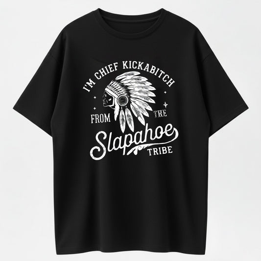 Chief Kickabitch Slapapahoe Tribe Funny Sarcastic Organic Cotton Unisex T-Shirt