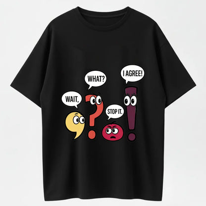 Cartoon Punctuation Characters What? Wait, Stop It, I Agree! T-Shirt - 100% Cotton Heavyweight