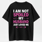 Urbntees I'm Not Spoiled My Husband Just Loves Me Funny Organic Cotton Unisex T-Shirt