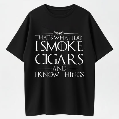 That's What I Do, I Smoke Cigars and I Know Things T-Shirt