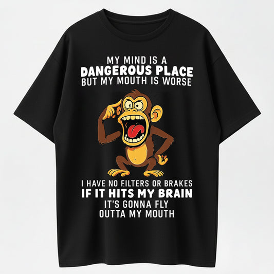 My Mind Is A Dangerous Place But My Mouth Is Worse Funny Monkey T-Shirt