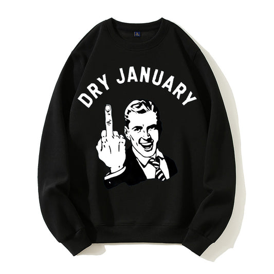 Dry January Funny Middle Finger Humor Organic Cotton Unisex Sweatshirt