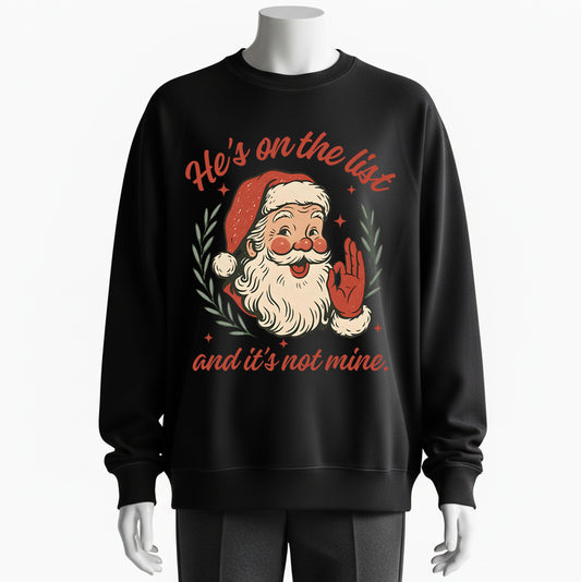 100% Cotton 'He's on the List (Not Mine)' Christmas Santa Graphic Sweatshirt