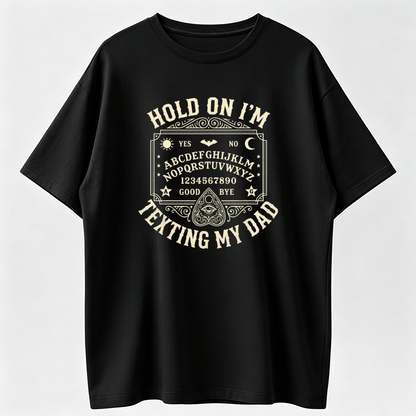 Hold On I'm Texting My Dad Ouija Board Retro Father Day T-Shirt