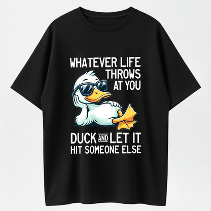 100% Cotton "Whatever Life Throws At You, Duck" Funny Duck Pun Graphic T-Shirt