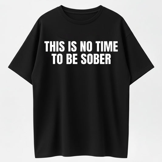Urbntees This Is No Time to Be Sober Funny Drinking Graphic Pure Cotton T-Shirt