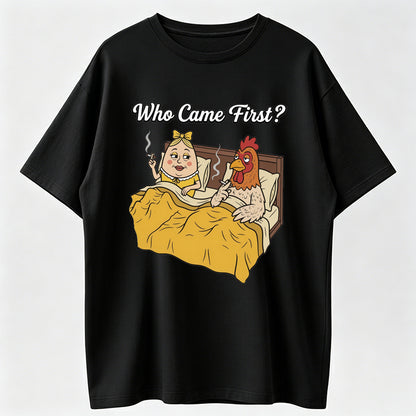 Who came first (the chicken or the egg) T-Shirt