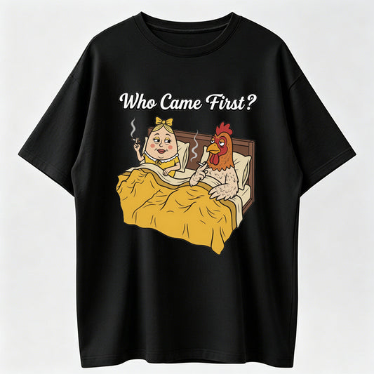 Who came first (the chicken or the egg) T-Shirt