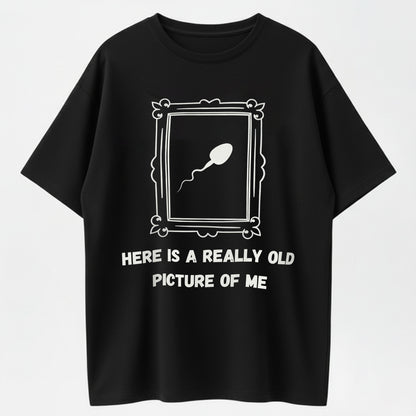 This Is A Very Old Picture Of Me T-Shirt