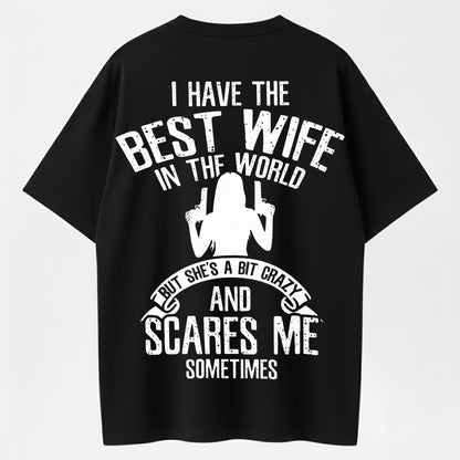 100% Cotton "Best Wife, But Crazy" Funny T-Shirt