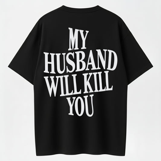 My Husband Will Kill You T-Shirt