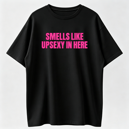 Casual Cotton T-Shirt, Funny "Smells Like Up Sexy In Here" Graphics, What's Up Sexy Design