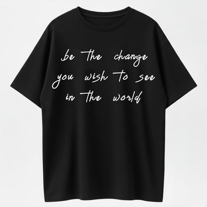 Be the Change Inspirational Quote Organic Cotton Unisex T-Shirt