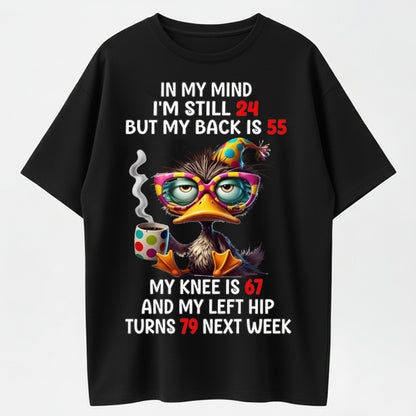In My Mind I'm Still 24 But My Back Is 55 Funny Aging Duck T-Shirt