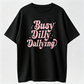 Busy Dilly Dallying Shirt, Sarcastic Shirt, Born to Dilly Dally Shirt, Adult Humor Tee, Funny Saying Gift