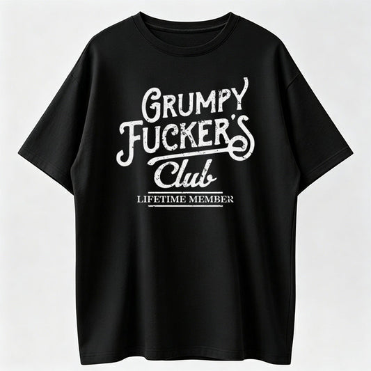 Grumpy Fuckers Club Lifetime Member Funny Sarcastic T-Shirt