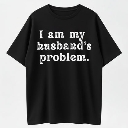 Urbntees I Am My Husband's Problem Vintage Washed Sarcastic Organic Cotton Unisex T-Shirt