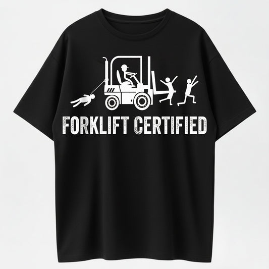 100% Cotton Forklift Certified Shirt, Funny Certified Forklift Operator T-Shirt Graphic tees
