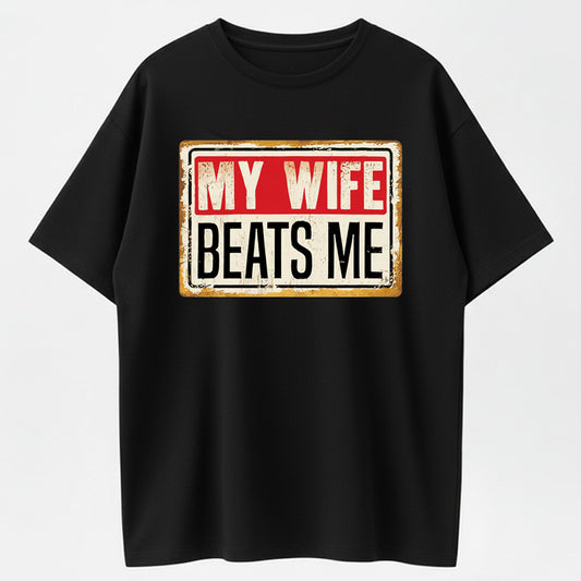 Urbntees My Wife Beats Me Funny Sarcastic Vintage Sign Pure Cotton T-Shirt