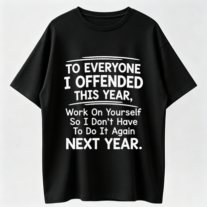 "To Everyone I Offended This Year Work On" Quote Sports Summer Party Graphic Tee