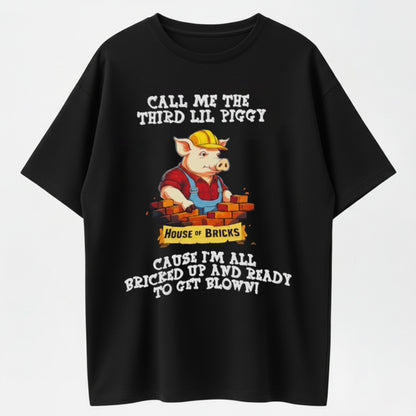 Call Me The Third Lil Piggy, House of Bricks T-Shirt
