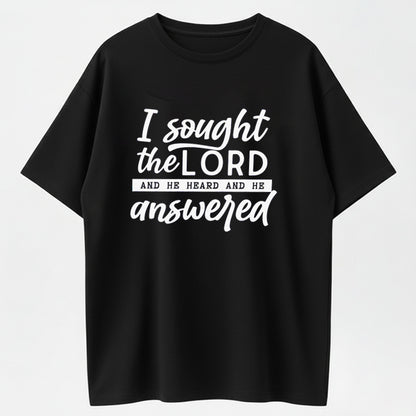 I Sought The Lord And He Heard And He Answered Inspirational T-Shirt