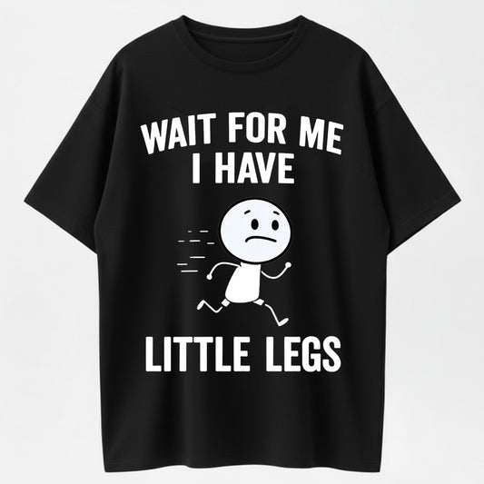 Wait For Me I Have Little Legs Funny Short People Running Graphic T-Shirt