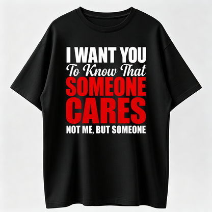 100% Premium Cotton graphic tees I Want You to Know That Someone Cares Not Me Sarcastic T-Shirt