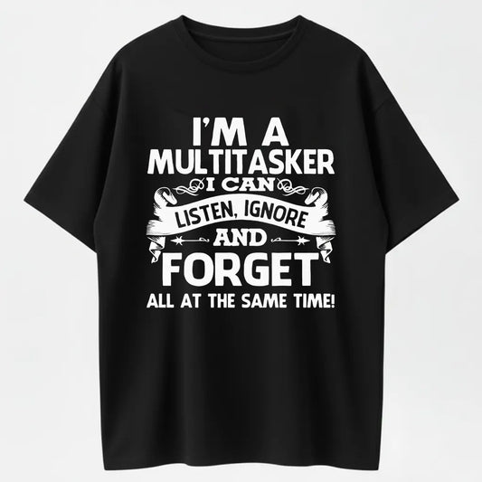 Multitasker Listen Ignore Forget Funny Sarcastic Organic Cotton Unisex T-Shirt
