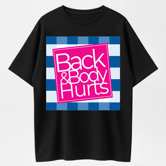 100% Cotton Back & Body Hurts Humor Graphic T-Shirt