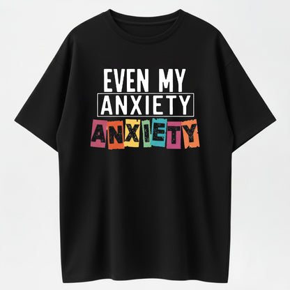 EVEN MY ANXIETY Print Loose Oversized T-Shirt