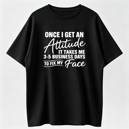 Funny Once I Get An Attitude It Takes Me  Gift Printed T-shirt, Short-sleeved Crew Neck Casual Top, Suitable For All Seasons, Women's Wear