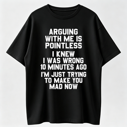 T-Shirts Arguing With Me Is Pointless Shirt, Funny Sarcastic Quote Graphic Tee