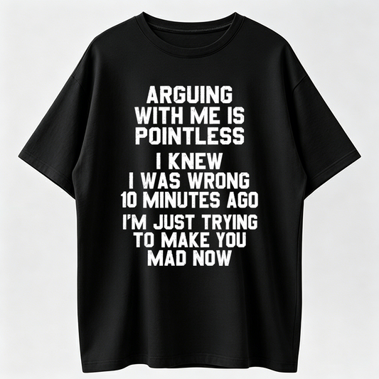 T-Shirts Arguing With Me Is Pointless Shirt, Funny Sarcastic Quote Graphic Tee