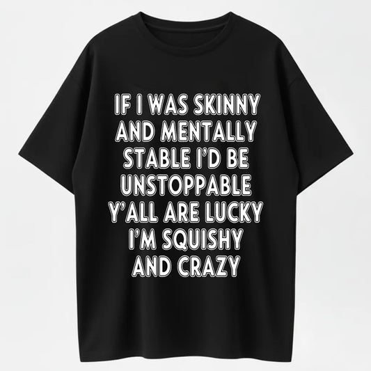 I'm Squishy and Crazy Funny Self Deprecating Organic Cotton Unisex T-Shirt