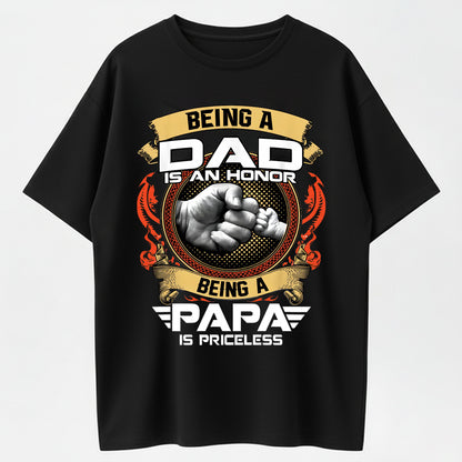 Being A Dad Is An Honor Being A Papa Is Priceless Funny Dad T-Shirt