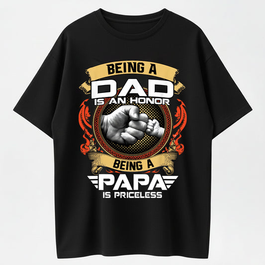 Being A Dad Is An Honor Being A Papa Is Priceless Funny Dad T-Shirt