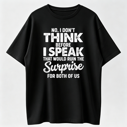 I Don’t Think Before I Speak Shirt, Funny Sarcastic Quote Tee, Sassy Attitude Graphic T-Shirt, Black Casual Short Sleeve Top