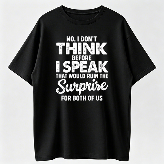I Don’t Think Before I Speak Shirt, Funny Sarcastic Quote Tee, Sassy Attitude Graphic T-Shirt, Black Casual Short Sleeve Top