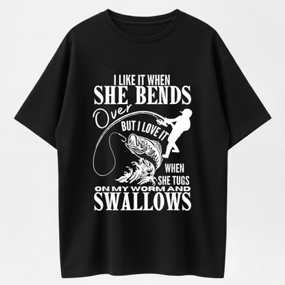 100% Cotton I Like It When She Bends Over Fishing Dad Funny Fathers Day T-Shirt