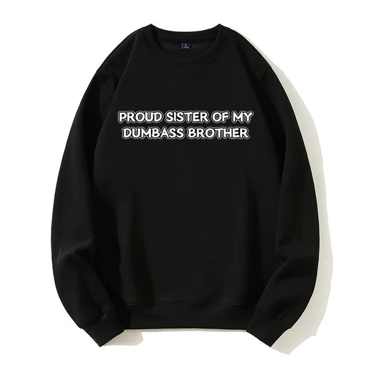 Proud Sister of My Dumbass Brother Funny Family Organic Cotton Unisex Sweatshirt