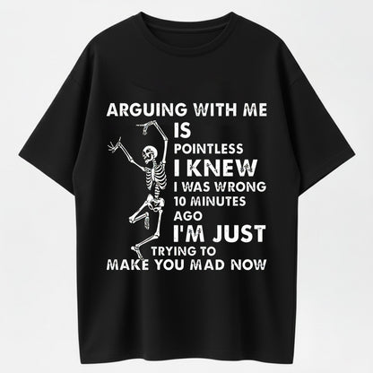 100% Cotton "Arguing with Me Is Pointless" Unisex T-Shirt – Funny Skeleton Humor Tee