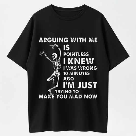 100% Cotton "Arguing with Me Is Pointless" Unisex T-Shirt – Funny Skeleton Humor Tee
