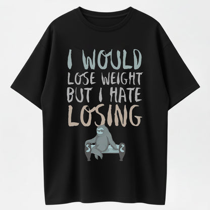 I Would Lose Weight But I Hate Losing Funny Sloth Gym Humor Graphic T-Shirt