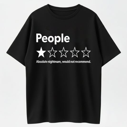 100% Cotton 'People: 5 Stars, Absolute Nightmare' Sarcastic Humor Graphic T-Shirt